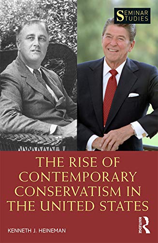 The Rise of Contemporary Conservatism in the United States (Seminar Studies)      1st Edition, Kindle Edition