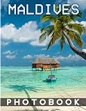 maldive ad agosto  Maldives Photography Book: Picture Book With 40 Beautiful And Great Seascape Photos  Gifts To Leave All Stress Behind