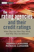 The Rating Agencies and Their Credit Ratings: What They Are, How They Work, and Why They are Relevant