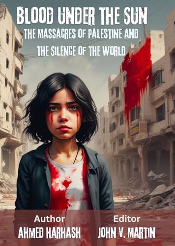 Image of Blood Under the Sun: The Massacres of Palestine and the Silence of the World: Documenting tyranny and injustice under occupation