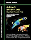Autodesk Inventor 2019 - Belastungsanalyse (FEM): Viele praktische Übungen am Konstruktionsobjekt RADLADER: Viele praktische bungen am Konstruktionsobjekt RADLADER