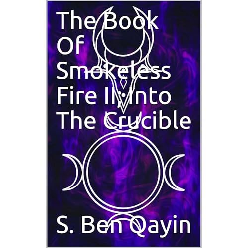 The Book Of Smokeless Fire II; Into The Crucible by S. Ben Qayin episode artwork