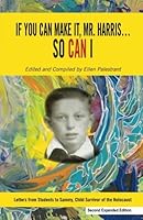 If you can make it, Mr. Harris...So Can I: Letters from Students to Sammy, Child Survivor of the Holocaust 0989968502 Book Cover