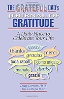 The Grateful Dad's Journal of Gratitude: A Daily Place to Celebrate Your Life 0991074300 Book Cover