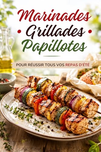 Marinades · Grillades · Papillotes: Le guide...