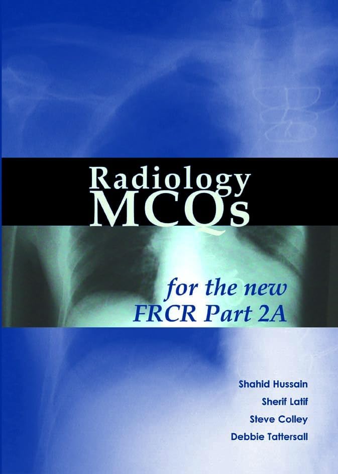 Radiology MCQs for the New FRCR: Pt. 2A: For the New Frcr Part 2a