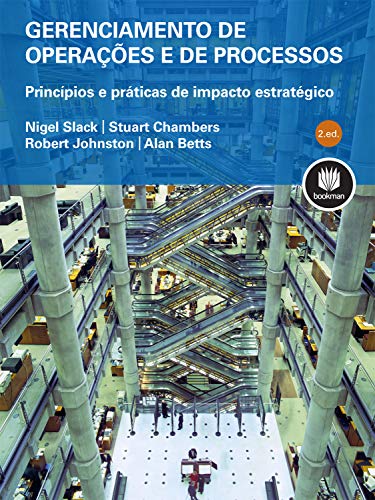 Gerenciamento de Operações e de Processos: Princípios e Práticas de Impacto Estratégico
