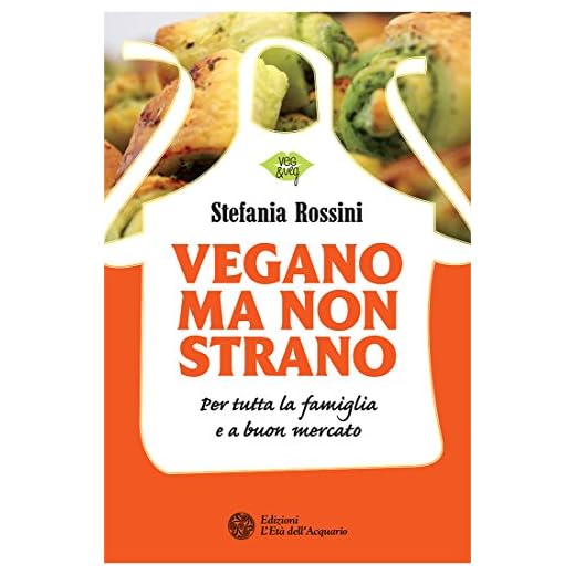 Vegano ma non strano: Per tutta la famiglia e a buon mercato