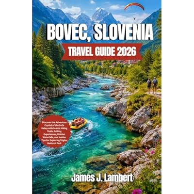 BOVEC, SLOVENIA TRAVEL GUIDE 2026