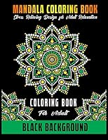 Mandala Coloring Book Black Background: Coloring Book For Adult Stress Relieving Designs For Adult Relaxation Unique Mandalas Adult Coloring ... Medit B08DC63RFP Book Cover