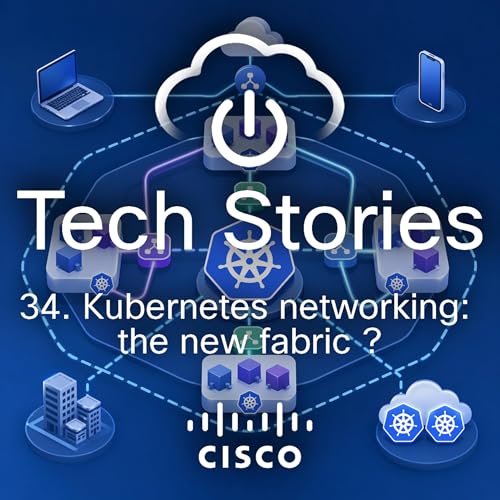 34 - Kubernetes Networking : the new fabric ?
