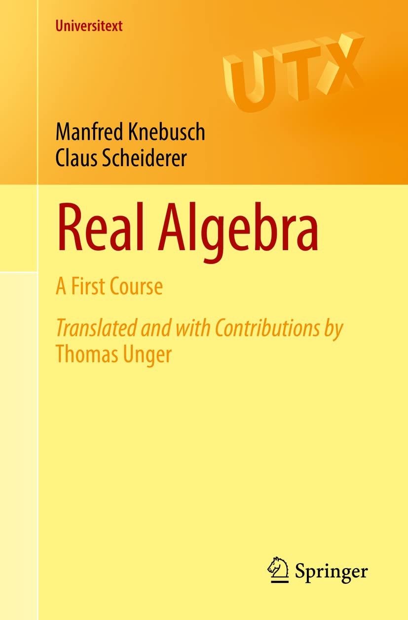 Real Algebra: A First Course (Universitext)