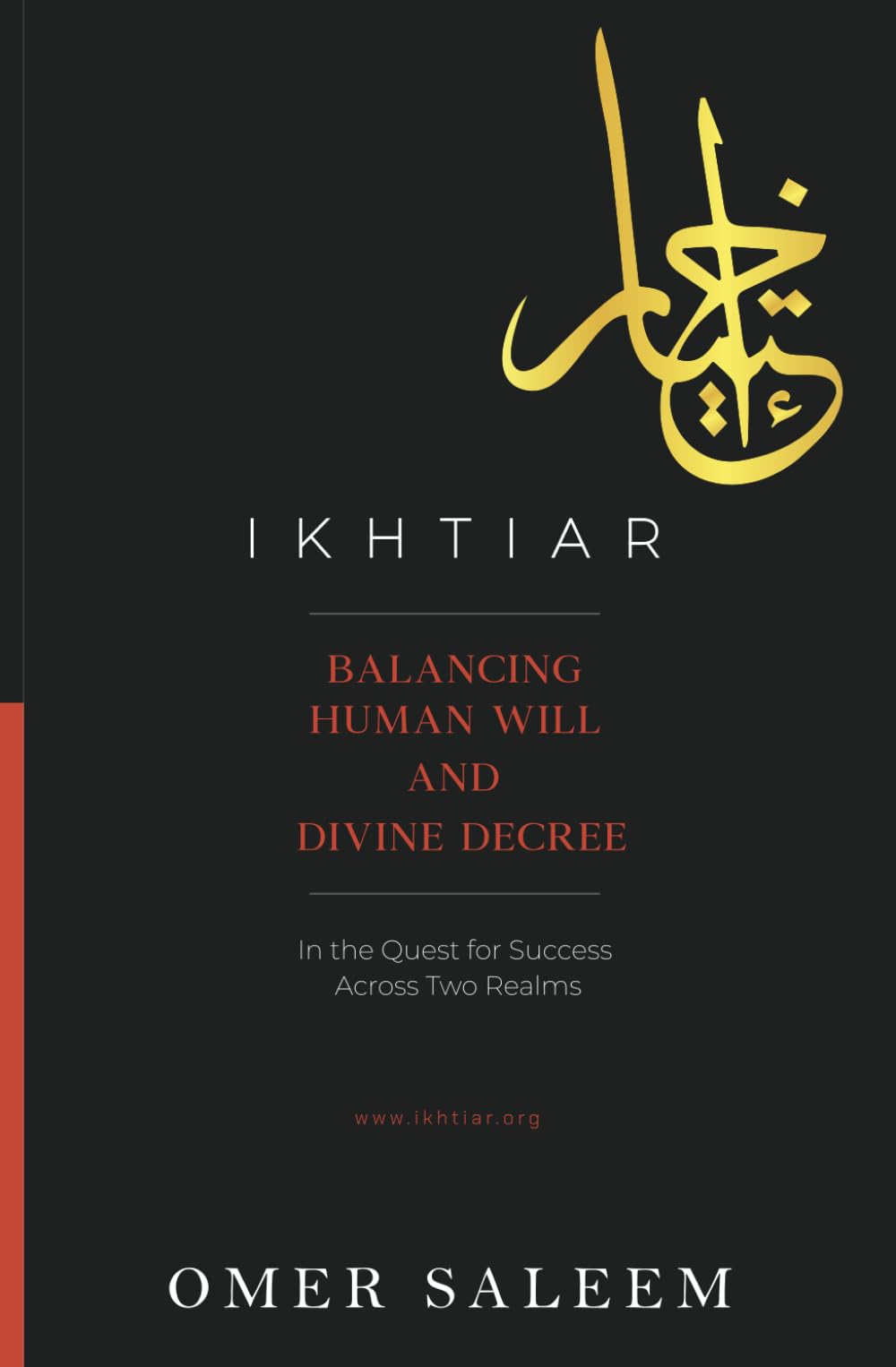 IKHTIAR: Balancing Human Will and Divine Decree in the Quest for Success Across Two Realms