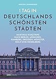  1 Tag in Deutschlands schönsten Städten: Martinas Städte-Kurztrips nach Berlin, München, Hamburg, Dresden, Münster, Köln und Heidelberg