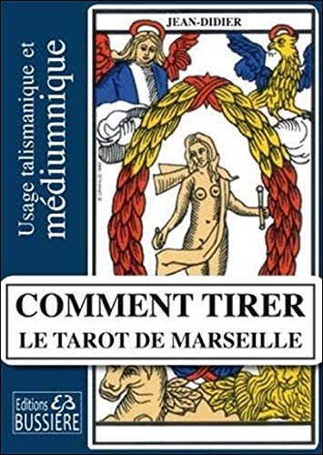  Comment tirer le Tarot de Marseille - Usage talismanique et médiumnique livre En ligne