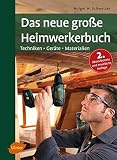 Das neue große Heimwerkerbuch: Geräte, Techniken, Materialien
