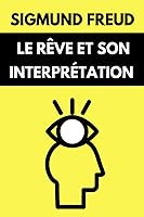Vista 1 de Le Rêve et Son Interprétation de Freud Version simplifiée du livre "L'interprétation du rêve" Édition Originale (French Edition)