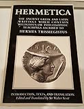 Hermetica: the Ancient Greek and Latin Writings Which Contain Religious or Philosophic Teachings Ascribed to Hermes Trismegistus