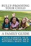 Bully-Proofing Your Child: A Family Guide