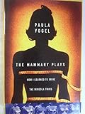 Mammary Plays (How I Learned to Drive the Mineola Twins) by Paula Vogel (1998) Hardcover
