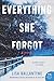 Everything She Forgot: A Novel