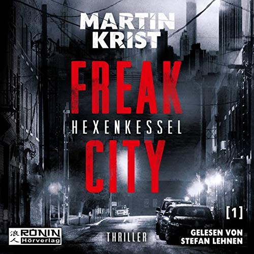 Freak City 1 - Hexenkessel: Ungekürzte Ausgabe