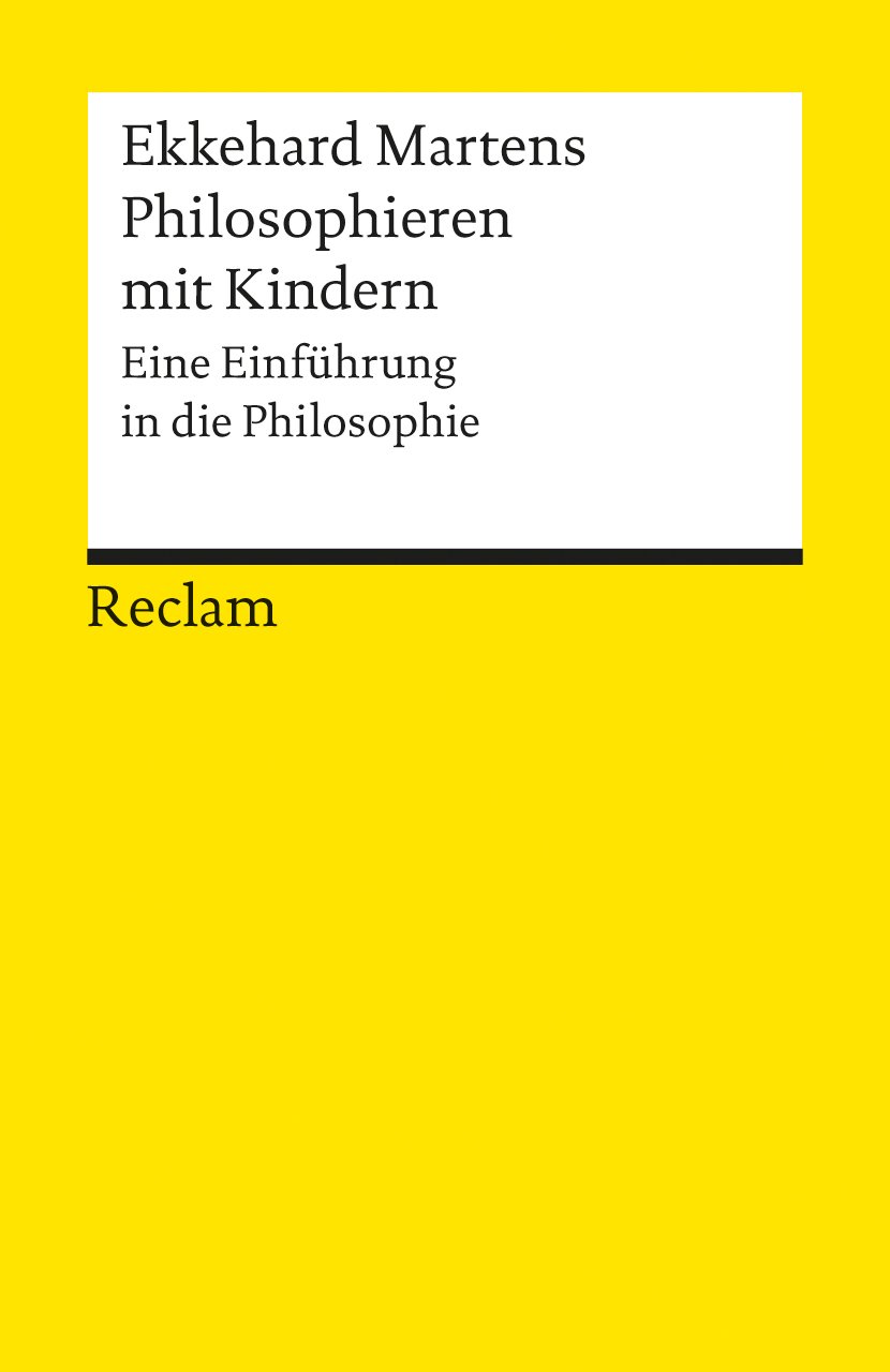 Philosophieren mit Kindern: Eine Einführung in die Philosophie