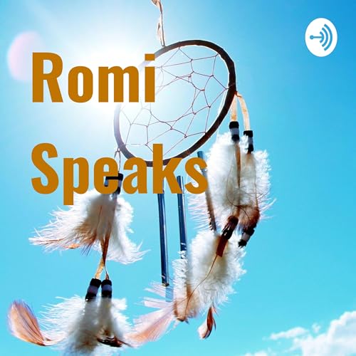 Romi Speaks - Episode 4