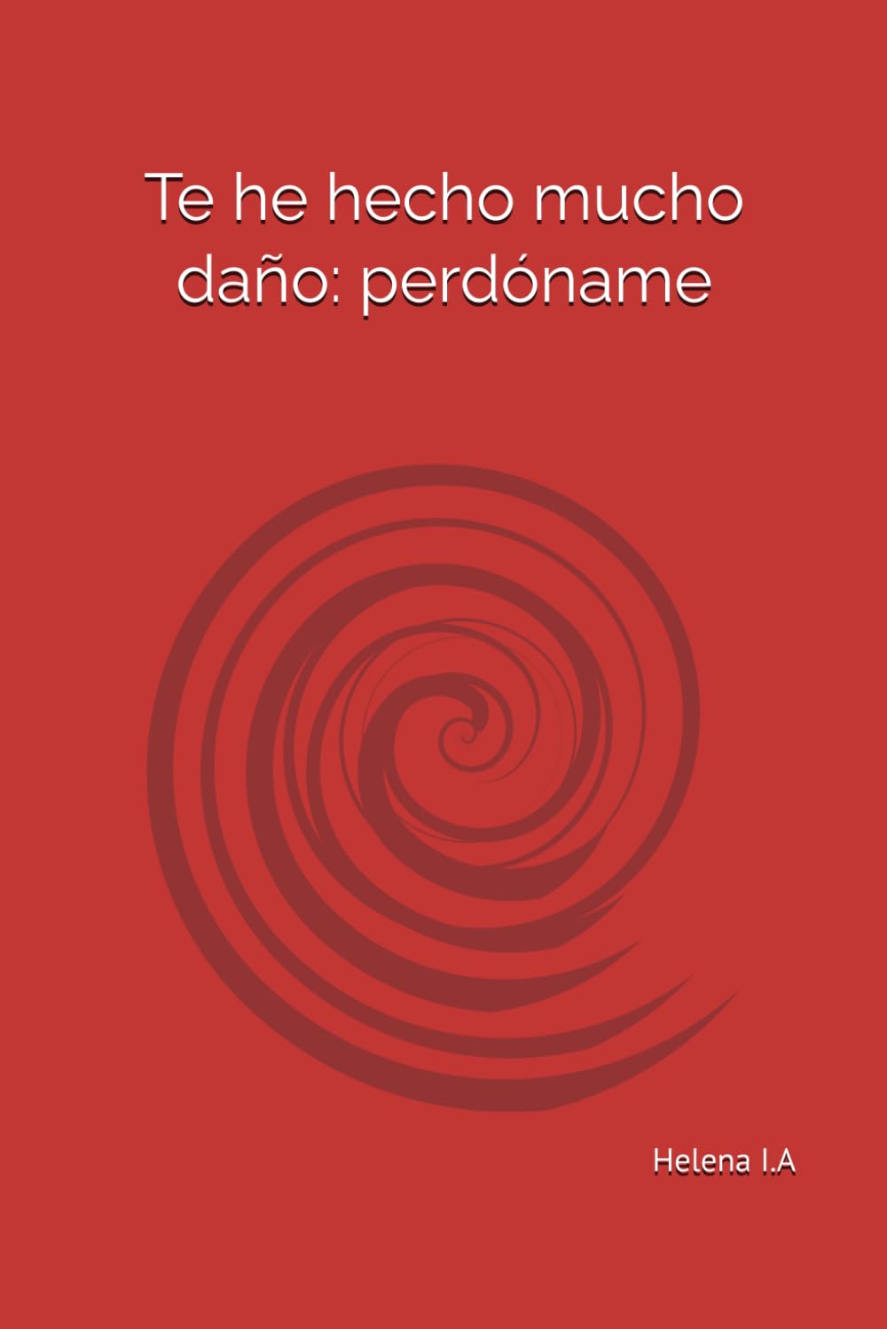 Te he hecho mucho daño: perdóname