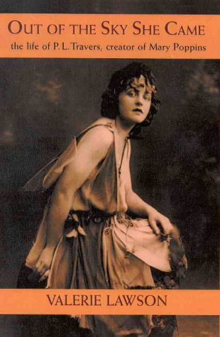 Out of the Sky She Came: The Life of P.L. Travers, Creator of Mary Poppins