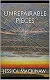Unrepairable Pieces (English Edition)
