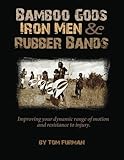 men's rubber sandals  Bamboo Gods, Iron Men and Rubber Bands: Improving Your Dynamic Range of Motion and Resistance to Injury