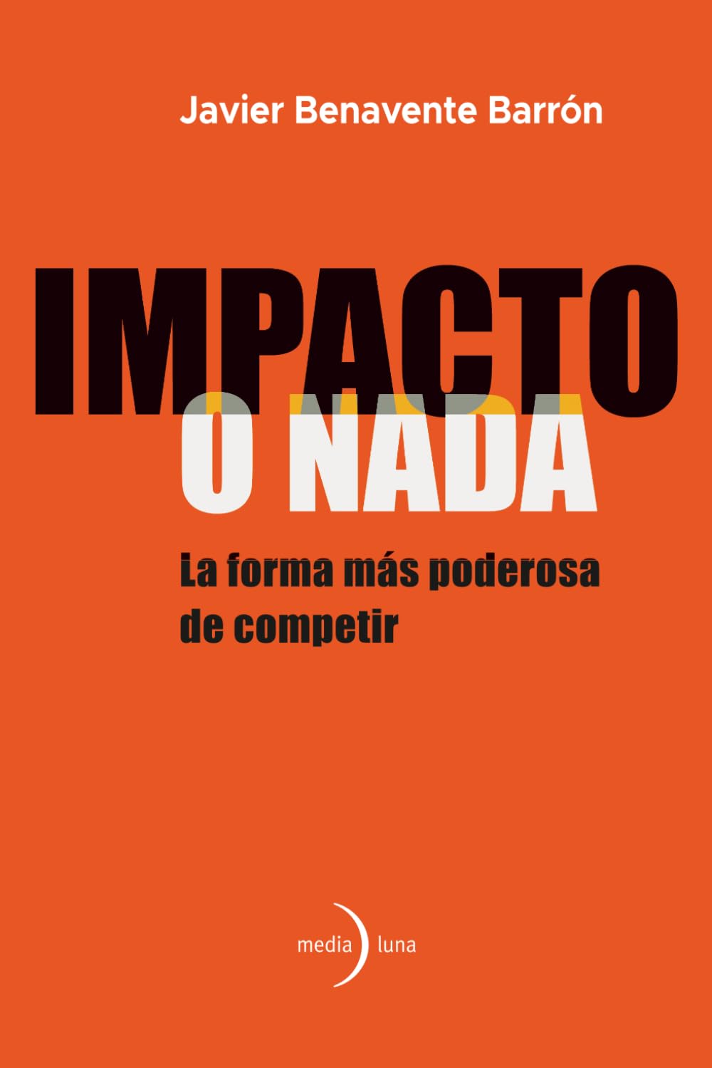Impacto o nada: La forma más poderosa de competir