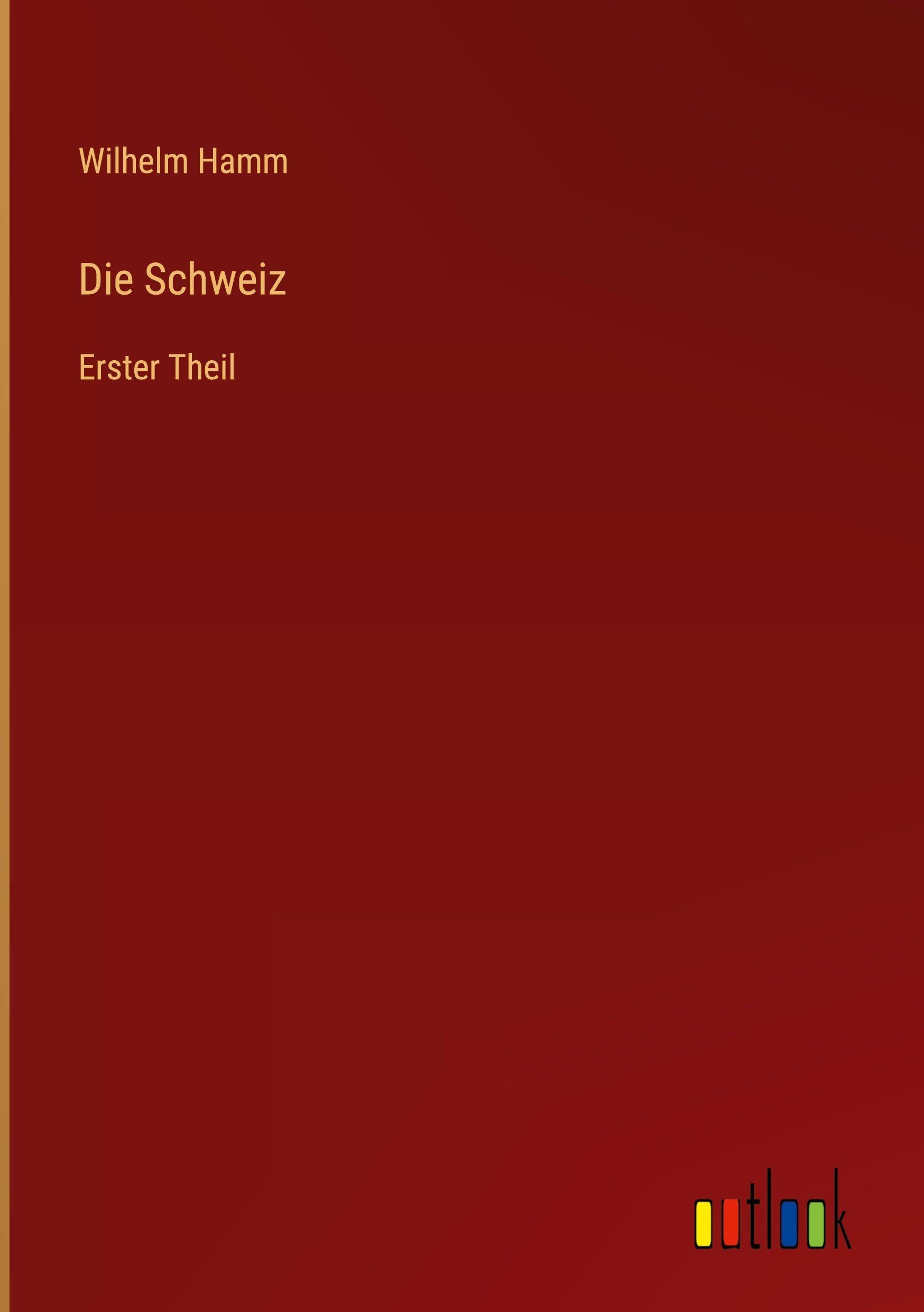 Die Schweiz: Erster Theil