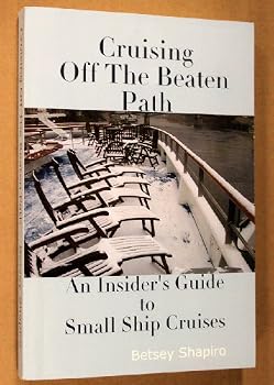 Cruising Off The Beaten Path - An Insider's Guide To Small Ship Cruises