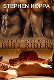 Double Teamed by the Bull Riders: Submitting to Two Dominant Gay Cowboys MMM Erotic Romance