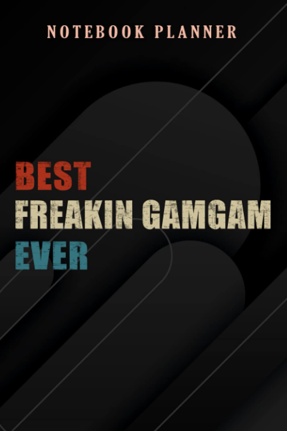 Independently published Notebook Planner Womens Best Freakin Gamgam Ever nice Awesome nice Unique Gift saying: 6x9 in ,Money,Budget,Do It All,Passion,Small Business,High Performance