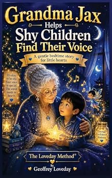 Grandma Jax Helps Shy Children Find Their Voice: The Loveday Method(R)