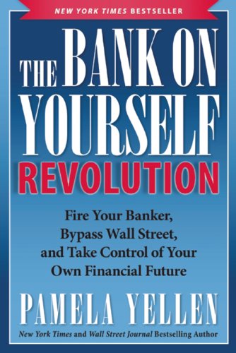The Bank On Yourself Revolution: Fire Your Banker, Bypass Wall Street, and Take Control of Your Own - //medicalbooks.filipinodoctors.org