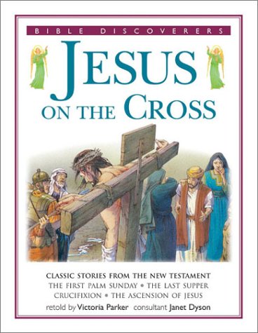 Jesus on The Cross: Bible Discoverer Series      Paperback – May 6, 2003
