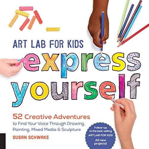 Art Lab for Kids: Express Yourself: 52 Creative Adventures to Find Your Voice Through Drawing, Painting, Mixed Media, and Sculpture Kindle Edition
