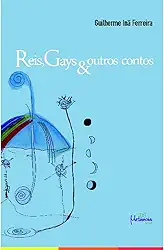 Reis, Gays & Outros Contos