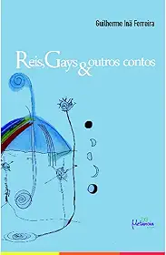 Reis, Gays & Outros Contos