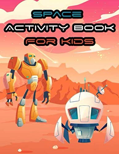 Space Activity Book for Kids: Workbook Game For Learning, Coloring Pages, Dot to Dot, Mazes, Word Search, Puzzle and More!