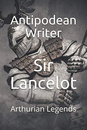 Sir Lancelot: Arthurian Legends B08FPB2ZRN Book Cover