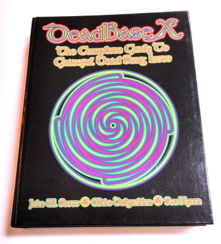 Deadbase X: The Complete Guide to Grateful Dead Song Lists