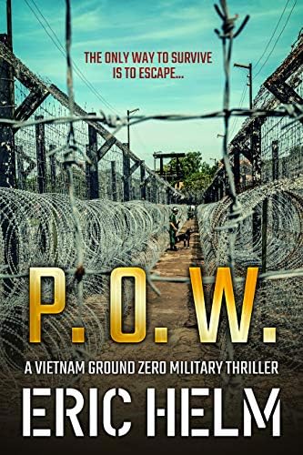 P.O.W.: The only way to survive is to escape... (Vietnam Ground Zero Military Thrillers Book 2)