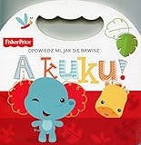  Fisher Price Opowiedz mi, jak sie bawisz A kuku!