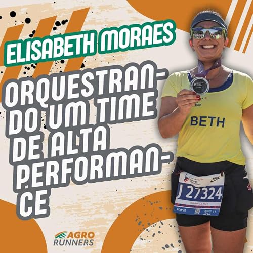 ELISABETH MORAES: ORQUESTRANDO UM TIME DE ALTA PERFORMANCE