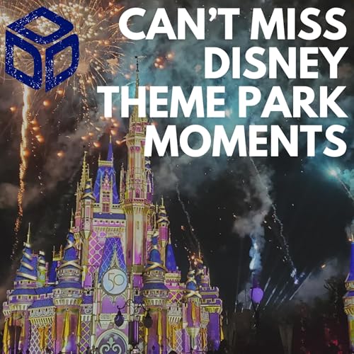 Can't Miss Disney Theme Park Moments